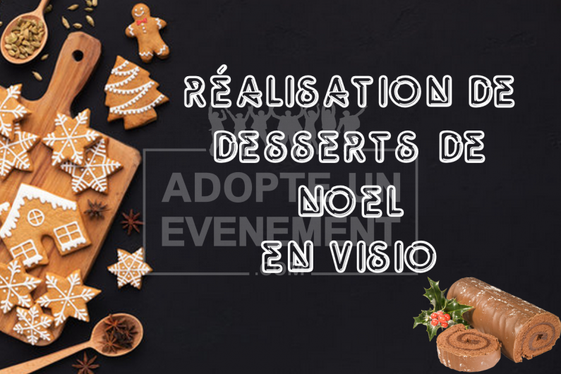 VISIO RÉALISATION ATELIER DESSERTS NOËL ARTISAN TÉLÉTRAVAIL HOME | adopte-un-evenement