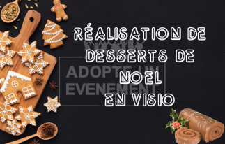 VISIO RÉALISATION ATELIER DESSERTS NOËL ARTISAN TÉLÉTRAVAIL HOME | adopte-un-evenement